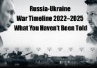 Russia–Ukraine War Timeline 2022–2025: Hidden Facts